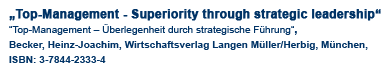 booktitle Top-management Superiority through strategic leadership Becker Wirtschaftsverlag Langen Mller/Herbig Mnchen ISBN 3-7844-2333-4