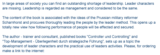 In large areas of society you can find an outstanding shortage of leadership. Leader characters are missing. Leadership is regarded as management and considered to be the same. The content of the book is associated with the ideas of the Prussian military reformer Scharnhorst and procuves thoroughly leading the people by the leader method. This opens up a totally new view how following performance of people will be effected and secured. The author - trainer and consultant, published books "Controller und Controlling" and "Top-Management - berlegenheit durch strategische Fhrung", sets up as a topic the development of leader characters and the practical use of leaders activities.