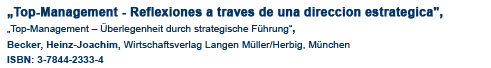 todo en uno texto en libre02 Top-Management - Reflexiones a traves de una direccion estrategica",berlegenheit durch strategische Fhrung,  Becker, Heinz-Joachim, Wirtschaftsverlag Langen Mller/Herbig, Mnchen ISBN: 3-7844-2333-4