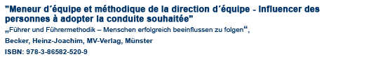 tout-dans l'un contenu2 texte de livre01 "Meneur d'quipe et méthodique de la direction d'quipe - Influencer des personnes � adopter la conduite souhait�e", Heinz Joachim Becker paru en 2007, 370 pages, livre de poche, �dition Octopus, ISBN: 978-3-86582-520-9,