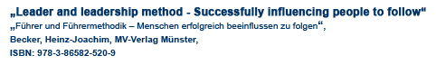 booktitle Leader and leadership method Successfully influencing people to follow Becker MV-Verlag Mnster ISBN 978-3-86582-520-9